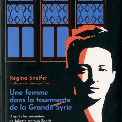 RECENSION du livre de Régina Sneifer, Une Femme dans la tourmente de la Grande Syrie