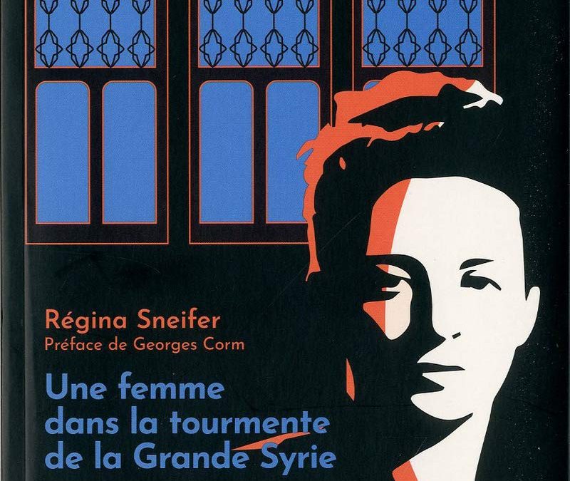 RECENSION du livre de Régina Sneifer, Une Femme dans la tourmente de la Grande Syrie