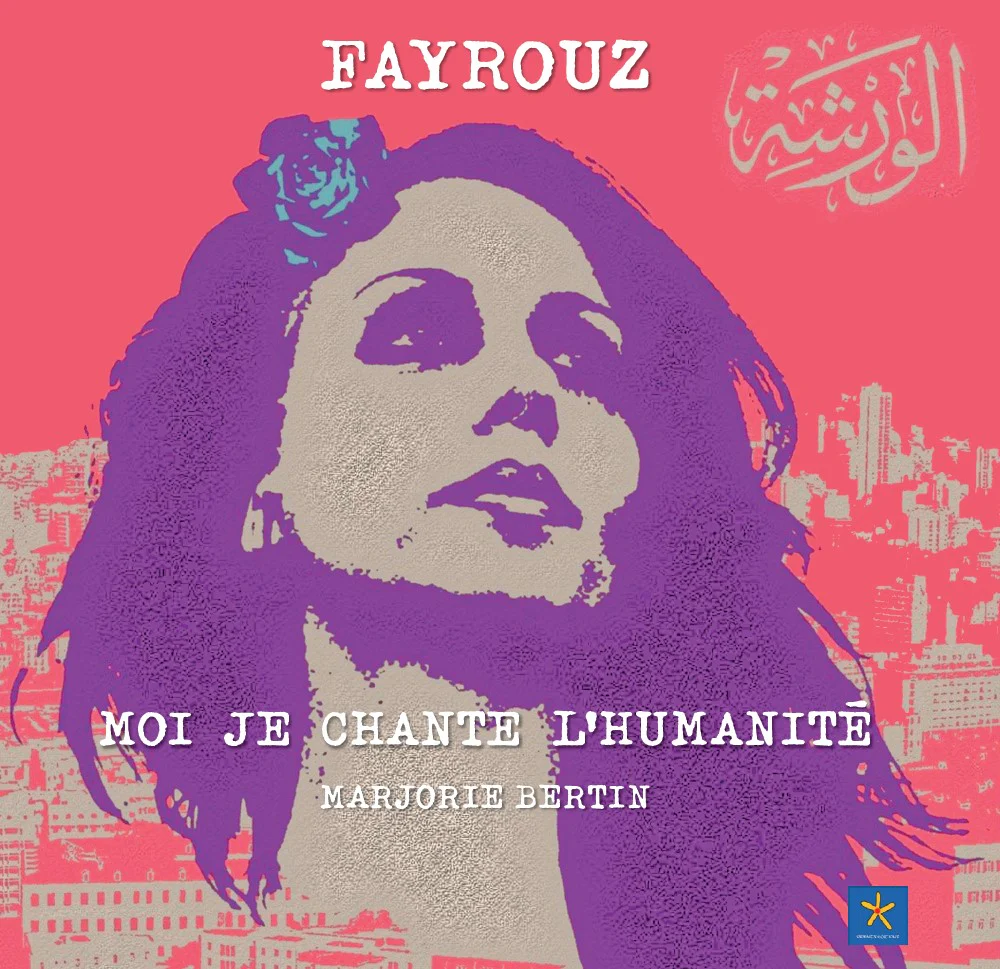 Marjorie BERTIN – FAYROUZ, moi je chante l’humanité