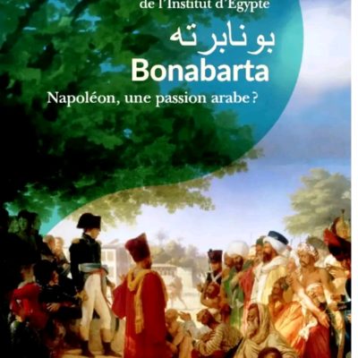 Bonaparta – Napoléon, une « passion arabe » ?